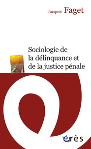 Jacques Faget - Sociologie de la délinquance et de la justice pénale.