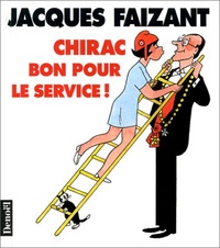 Jacques Faizant - Chirac bon pour le service !.