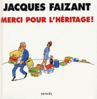 Jacques Faizant - Merci pour l'héritage !.
