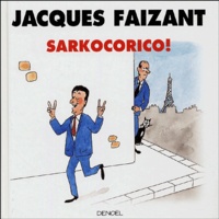 Jacques Faizant - Sarkocorico !.