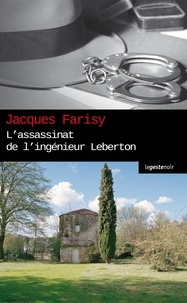 Jacques Farisy - L'assassinat de l'ingénieur Leberton.