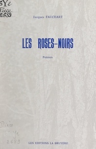 Jacques Fauchart - Les roses-noirs.