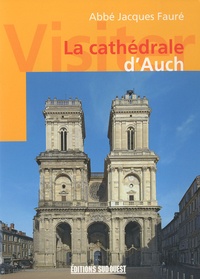 Jacques Faure - La cathédrale d'Auch.