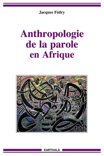 Jacques Fédry - Anthropologie de la parole en Afrique.