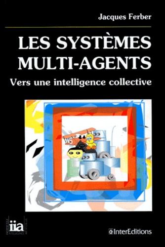 Jacques Ferber - Les Systemes Multi-Agents. Vers Une Intelligence Collective.