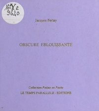 Jacques Ferlay - Obscure éblouissante.
