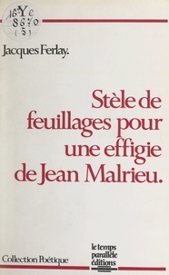 Jacques Ferlay et Jean-Jacques Sarazin - Stèle de feuillages pour une effigie de Jean Malrieu.