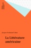 Jacques-Fernand Cahen - La Litterature Americaine. 11eme Edition.