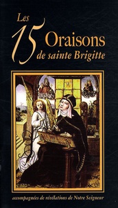 Jacques Ferraige - Les 15 Oraisons de sainte Brigitte - Accompagnées de révélations de Notre Seigneur.