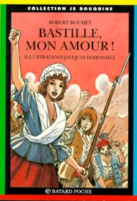 Jacques Ferrandez et Robert Boudet - Bastille, mon amour !.