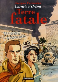 Jacques Ferrandez - Carnets d'Orient Tome 10 : Terre fatale.