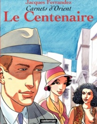 Jacques Ferrandez - Carnets d'Orient Tome 4 : Le Centenaire.