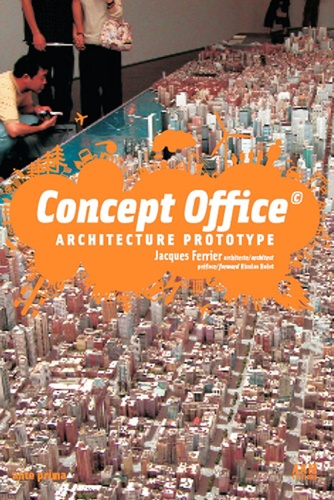 Jacques Ferrier - Concept Office - Architecture Prototype.