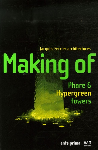 Jacques Ferrier - Making of - Phare & Hypergreen Towers, édition en langue anglaise.