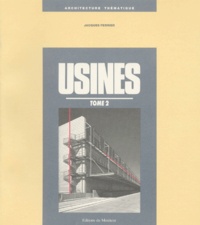 Jacques Ferrier - Usines. Tome 2.