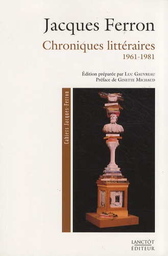 Jacques Ferron - Chroniques littéraires 1961-1981.