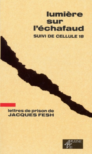 Lumiere Sur L Echafaud Suivi De Cellule 18 De Jacques Fesch Livre Decitre Lumiere Sur L Echafaud Suivi De Cellule 18 De Jacques Fesch Livre Decitre