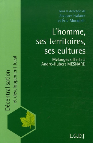 Jacques Fialaire - L'homme ses territoires ses cultures - Mélanges offerts à André-Hubert Mesnard.
