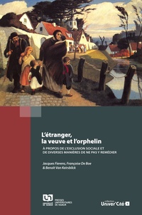 Jacques Fierens et Françoise De Boe - L'étranger, la veuve et l'orphelin - A propos de l'exclusion sociale et de diverses manières de ne pas y remédier.