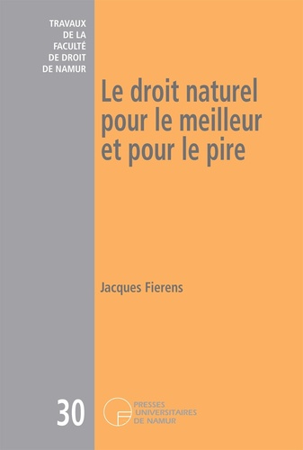 Jacques Fierens - Le droit naturel pour le meilleur et pour le pire.