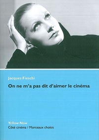 Jacques Fieschi - On ne m'a pas dit d'aimer le cinéma.
