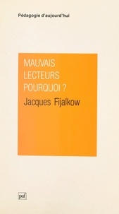 Jacques Fijalkow et Gaston Mialaret - Mauvais lecteurs, pourquoi ?.