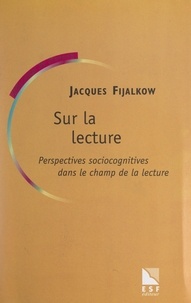 Jacques Fijalkow et Yves Reuter - Sur la lecture - Perspectives sociocognitives dans le champ de la lecture-écriture.