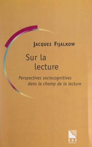 Sur la lecture. Perspectives sociocognitives dans le champ de la lecture-écriture