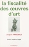 Jacques Fingerhut - La fiscalité des oeuvres d'art.