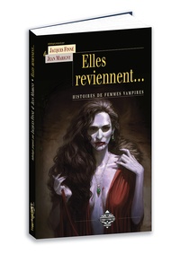 Jacques Finné et Jean Marigny - Elles reviennent... - Histoires de femmes vampires.