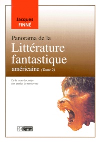 Jacques Finné - Panorama de la littérature fantastique américaine - Tome 2, De la mort des pulps aux années du renouveau.