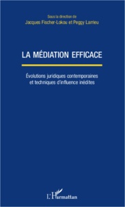 La médiation efficace - Evolutions juridiques contemporaines et techniques dinfluence inédites.pdf