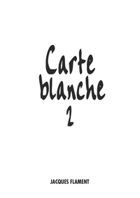  Jacques Flament Editions - Carte blanche - Volume 2.
