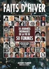  Jacques Flament Editions - Faits d'hiver - 20 journées ordinaires de la vie de 50 femmes.