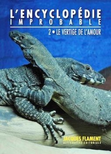  Jacques Flament Editions - L'encyclopédie improbable Tome 2 : Le vertige de l'amour.