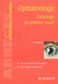 Jacques Flament et  Collectif - Ophtalmologie. Pathologie Du Systeme Visuel.