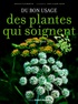 Jacques Fleurentin - Du bon usage des plantes qui soignent.