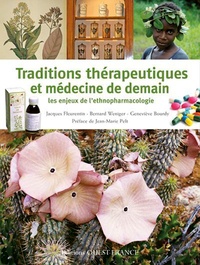 Jacques Fleurentin et Bernard Weniger - Traditions thérapeutiques et médecine de demain - Les enjeux de l'ethnopharmacologie.