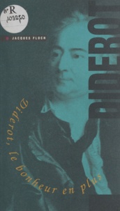 Jacques Floch - Denis Diderot, le bonheur en plus.