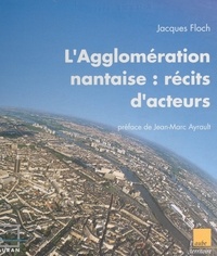 Jacques Floch et Jean-Marc Ayrault - L'agglomération nantaise - Récits d'acteurs.