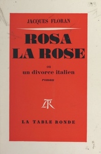 Jacques Floran - Rosa la rose - Ou Un divorce italien.