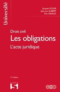 Jacques Flour et Jean-Luc Aubert - Droit civil : Les obligations - Tome 1, L'acte juridique.