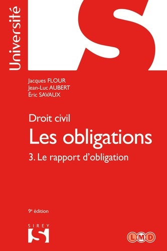 Droit civil. Les obligations Volume 3. 3. Le rapport d'obligation 9e édition