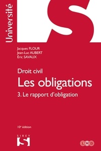 Jacques Flour et Jean-Luc Aubert - Droit civil. Les obligations - Tome 3, le rapport d'obligation.