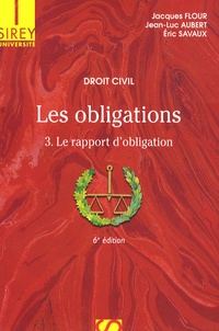 Jacques Flour et Jean-Luc Aubert - Les obligations - Tome 3, Le rapport d'obligation.