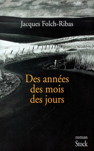 Jacques Folch-Ribas - Des Annees Des Mois Des Jours.