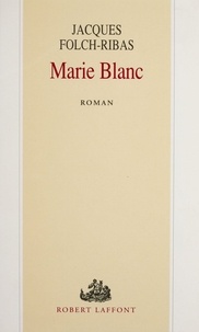 Jacques Folch-Ribas - Marie Blanc.