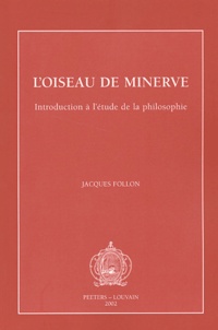 Jacques Follon - L'oiseau de Minerve. - Introduction à l'étude de la philosophie.