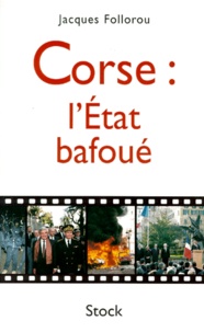 Jacques Follorou - Corse, L'Etat Bafoue.