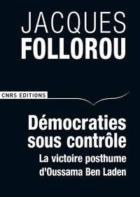 Jacques Follorou - Démocraties sous contrôle - La victoire posthume d'Oussama Ben Laden.
